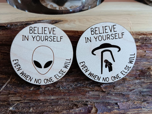 BELIEVE in Aliens/ UFO's Token- inspirational pocket tokens, pocket hugs. Believe in Yourself mythical creatures. Alien abduction gift.