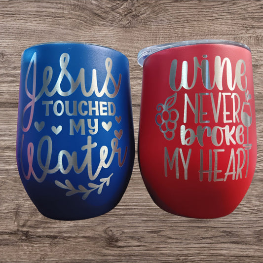 Funny Jesus Touched My Water- Wine Tumbler stainless steel